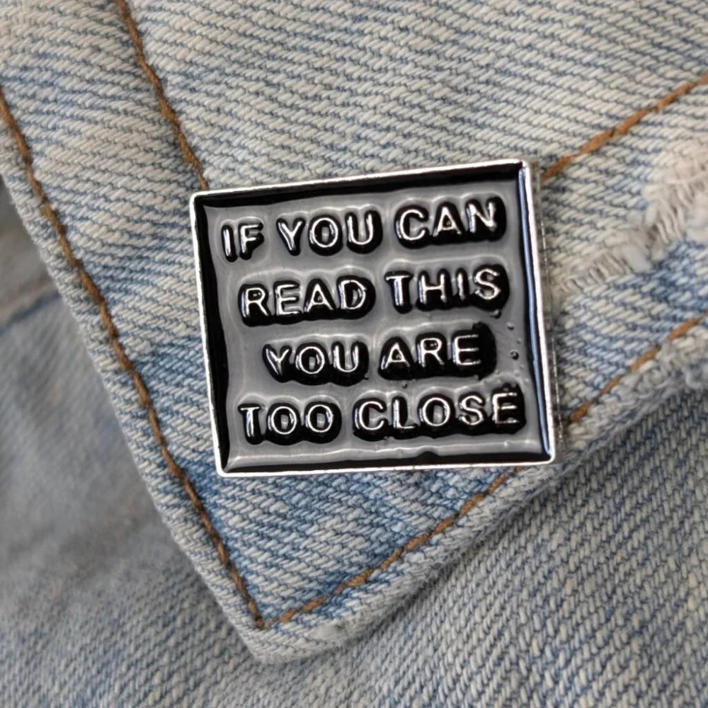 (5/$20) Too Close Enamel Pin